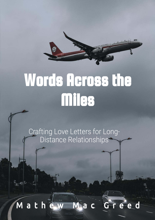 Words Across The Miles Crafting Love Letters For Long Distance Relationships